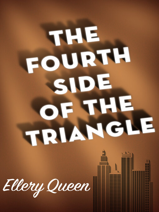 Title details for The Fourth Side of the Triangle by Ellery Queen - Available